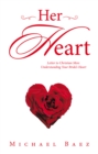 Image for Her Heart: Letter to Christian Men: Understanding Your Bride&#39;s Heart