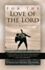 Image for For the Love of the Lord: Part 1 to be continued......-A True story of two people miraculously brought together by the Lord with signs and wonders-