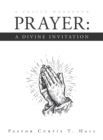 Image for Prayer: A Divine Invitation : A Prayer Workbook: A Prayer Workbook