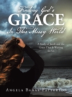 Image for Finding God&#39;s Grace In This Messy World: A Study of Jacob and the Grace That Is Waiting for Us