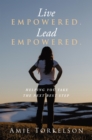 Image for Live Empowered. Lead Empowered. : Helping You Take the Next Best Step: Helping You Take the Next Best Step