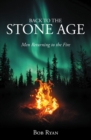 Image for Back to the Stone Age: Men Returning to the Fire