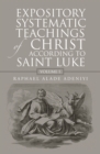 Image for Expository Systematic Teachings of Christ According to Saint Luke: Volume 1