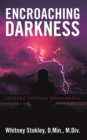 Image for Encroaching Darkness: Lessons Through Brokenness