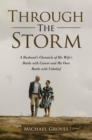 Image for Through The Storm: A Husband&#39;s Chronicle of His Wife&#39;s Battle with Cancer and His Own Battle with Unbelief