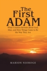 Image for First Adam: What Creation Reveals about God, Man, and How Things Came to Be the Way They Are