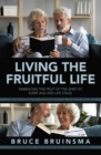 Image for Living the Fruitful Life: Embracing the Fruit of the Spirit at Every Age and Life Stage