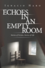 Image for Echoes in an Empty Room: Stories of Fiction, Stories of Life