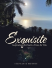 Image for Exquisite : Inspirations for Such a Time As This: Inspirations for Such a Time As This