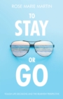 Image for To Stay or Go: Tough Life Decisions and the Rearview Perspective