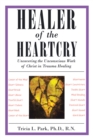 Image for Healer of the Heartcry : Uncovering the Unconscious Work of Christ in Trauma Healing: Uncovering the Unconscious Work of Christ in Trauma Healing