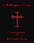 Image for Little Knights &amp; Dames: Christian Work Book Volume 1