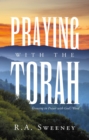 Image for Praying with the Torah : Growing in Prayer with God&#39;s Word: Growing in Prayer with God&#39;s Word