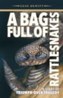 Image for A Bag Full of Rattlesnakes : A Story of Triumph Over Tragedy: A Story of Triumph Over Tragedy