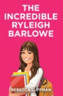 Image for The Incredible Ryleigh Barlowe