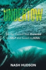 Image for Undertow: The Rip Current that Drowned mySELF and Saved mySOUL