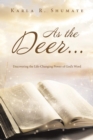 Image for As the Deer... : Discovering the Life-Changing Power of God&#39;s Word: Discovering the Life-Changing Power of God&#39;s Word