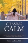Image for Chasing Calm: FINDING HAPPINESS AND A PEACEFUL LIFE THROUGH GOD AND THERAPY