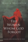 Image for Women Whom God Forgot: Chosen and Appointed by God