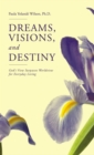 Image for Dreams, Visions, and Destiny: God&#39;s View Surpasses Worldview for Everyday Living