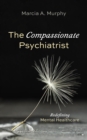 Image for Compassionate Psychiatrist: Redefining Mental Healthcare
