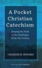 Image for Pocket Christian Catechism: Keeping the Faith in the Challenges of the 21st Century