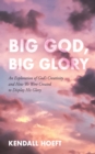 Image for Big God, Big Glory: An Exploration of God&#39;s Creativity and How We Were Created to Display His Glory