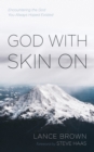 Image for God with Skin On : Encountering the God You Always Hoped Existed: Encountering the God You Always Hoped Existed