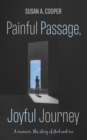 Image for Painful Passage, Joyful Journey: A Memoir, the Story of God and Me