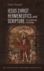 Image for Jesus Christ, Hermeneutics, and Scripture : From Epistemology to Soteriology: From Epistemology to Soteriology