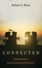 Image for Connected : A Reluctant Case for the Necessity of the Church: A Reluctant Case for the Necessity of the Church