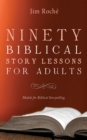 Image for Ninety Biblical Story Lessons for Adults: Models for Biblical Storytelling