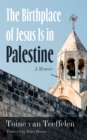 Image for Birthplace of Jesus Is in Palestine: A Memoir