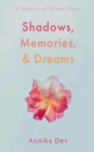 Image for Shadows, Memories, and Dreams: A Collection of Ethereal Poetry