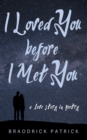 Image for I Loved You before I Met You: A Love Story in Poetry