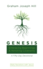 Image for Genesis: Embracing Beginnings and Honoring Covenants: A Fifty-Day Devotional