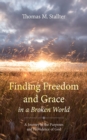 Image for Finding Freedom and Grace in a Broken World: A Journey in the Purposes and Providence of God