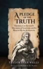 Image for A Pledge of the Truth : Theophilus of Antioch&#39;s Doctrine of Scripture and Its Role in His Ad Autolycum: Theophilus of Antioch&#39;s Doctrine of Scripture and Its Role in His Ad Autolycum