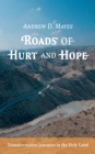 Image for Roads of Hurt and Hope: Transformative Journeys in the Holy Land