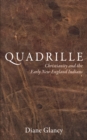 Image for Quadrille: Christianity and the Early New England Indians