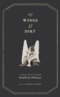 Image for Of Wings and Dirt: A Collection of Poems