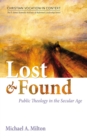 Image for Lost and Found : Public Theology in the Secular Age: Public Theology in the Secular Age