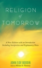 Image for Religion of Tomorrow : A New Edition with an Introduction Including Interpretive and Explanatory Notes: A New Edition with an Introduction Including Interpretive and Explanatory Notes
