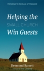 Image for Helping the Small Church Win Guests: Preparing to Increase Attendance