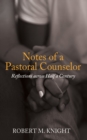 Image for Notes of a Pastoral Counselor: Reflections across Half a Century