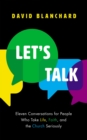 Image for Let&#39;s Talk: Eleven Conversations for People Who Take Life, Faith, and the Church Seriously