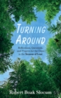 Image for Turning Around: Reflections, Questions, and Prayers for the Days in the Season of Lent