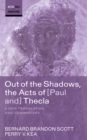 Image for Out of the Shadows, the Acts of Paul and Thecla: A New Translation and Commentary