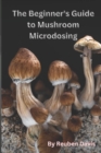 Image for The Beginner&#39;s Guide to Mushroom Microdosing