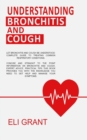 Image for Understanding Bronchitis and Cough : Get the knowledge you need to fight bronchitis and cough.